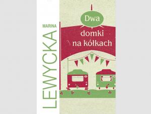 "Dwa domki na kółkach" Mariny Lewyckiej